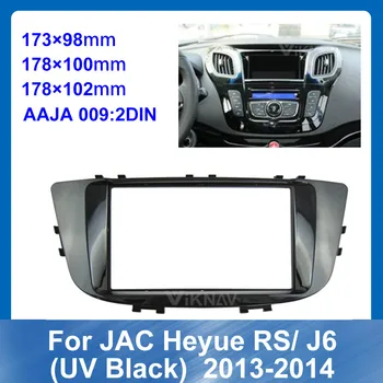 CCar Dash Cadru Radio Fascia pentru JAC Heyue RS J6 UV Negru 2013-2014 DVD Auto frame Auto Stereo Panou kit CD Tapiterie 8 9 10 INCH